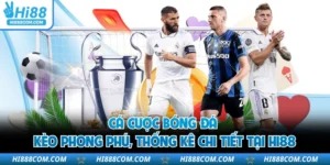 Cá Cược Bóng Đá - Kèo Phong Phú, Thống Kê Chi Tiết Tại HI88