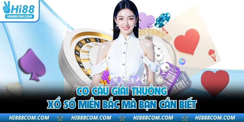 Cơ cấu giải thưởng xổ số miền Bắc mà bạn cần biết