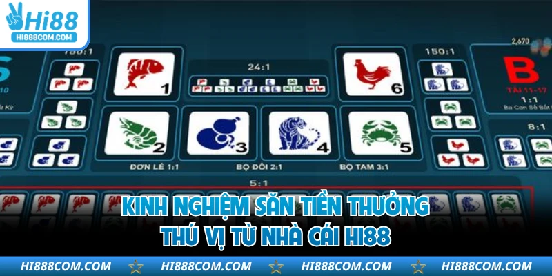 Kinh nghiệm săn tiền thưởng thú vị từ nhà cái HI88