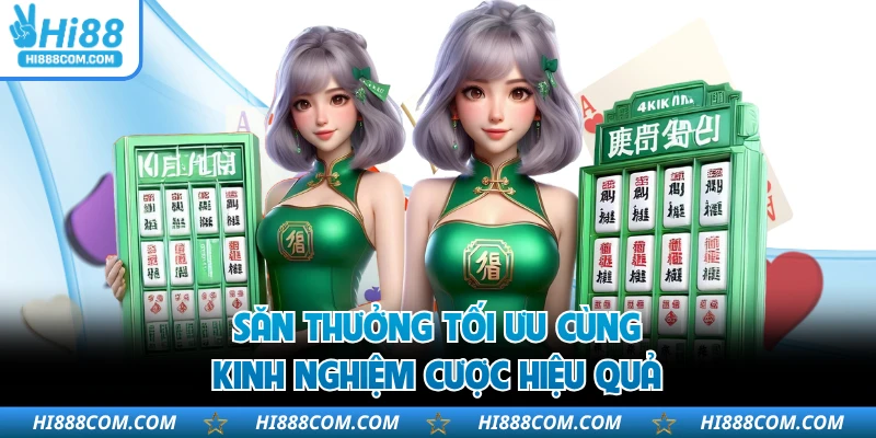 Săn thưởng tối ưu cùng kinh nghiệm cược hiệu quả