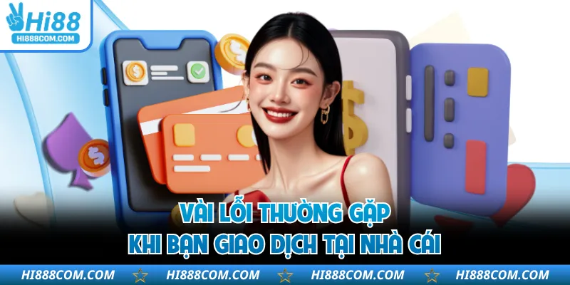 Vài lỗi thường gặp khi bạn giao dịch tại nhà cái
